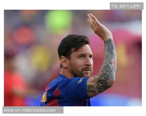 梅西或将参与巴萨主席选举背后动机引发关注与猜测